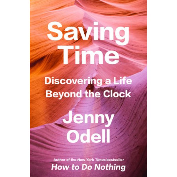 Saving Time by Jenny Odell - ship in 10-20 business days, supplied by US partner