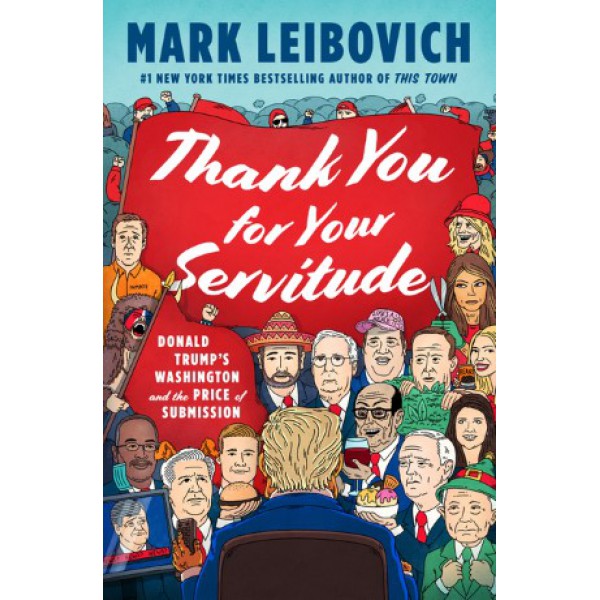 Thank You for Your Servitude by Mark Leibovich - ship in 15-30 business days or more, supplied by US partner