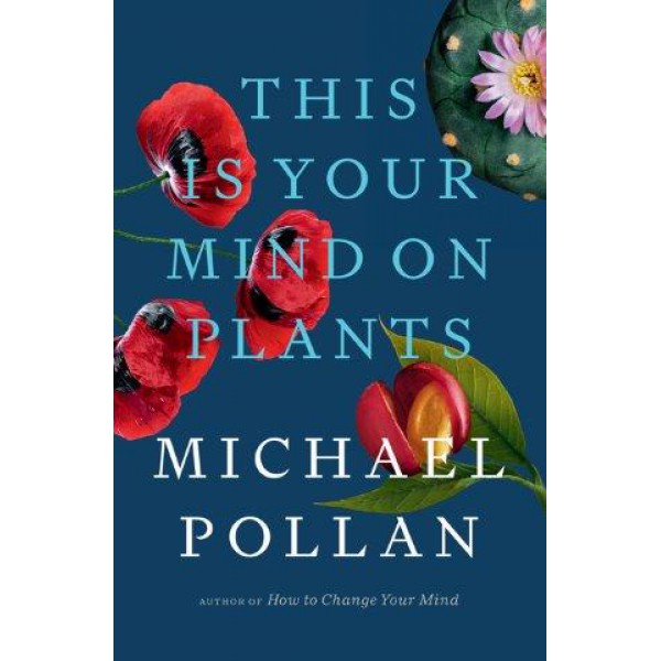 This Is Your Mind on Plants by Michael Pollan - ship in 10-20 business days, supplied by US partner