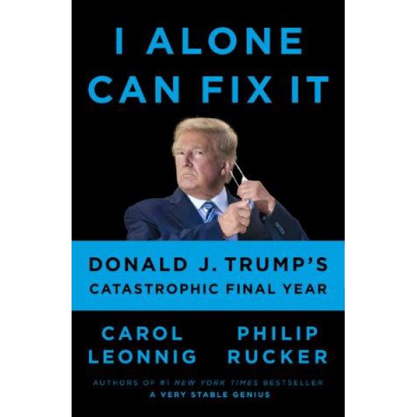 I Alone Can Fix It by Carol Leonnig And Philip Rucker - ship in 10-20 business days, supplied by US partner