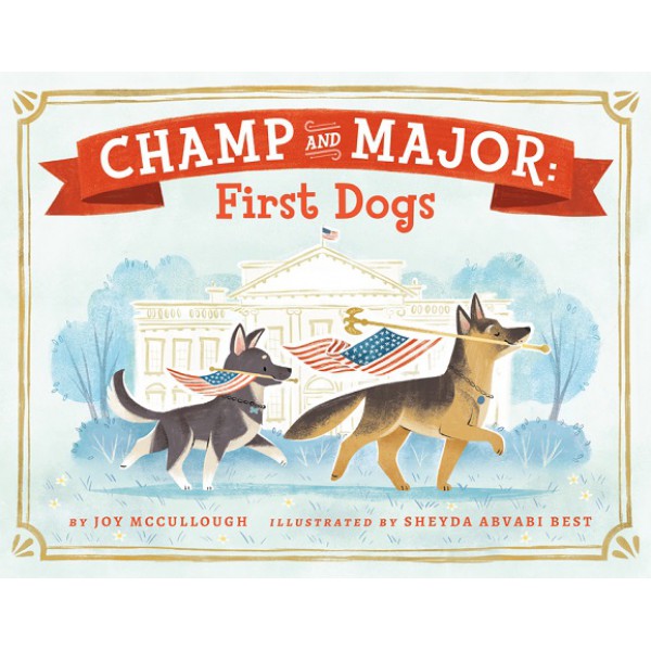 Champ And Major: First Dogs by Joy Mccullough - ship in 15-30 business days or more, supplied by US partner