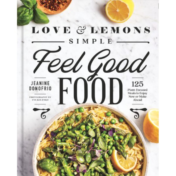 Love and Lemons Simple Feel Good Food by Jeanine Donofrio with Phoebe Moore - ship in 15-30 business days or more, supplied by US partner