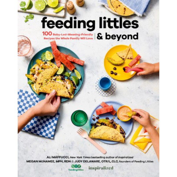 Feeding Littles and Beyond by Ali Maffucci, Megan McNamee and Judy Delaware - ship in 10-20 business days, supplied by US partner