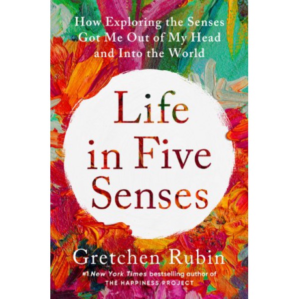 Life in Five Senses by Gretchen Rubin - ship in 10-20 business days, supplied by US partner