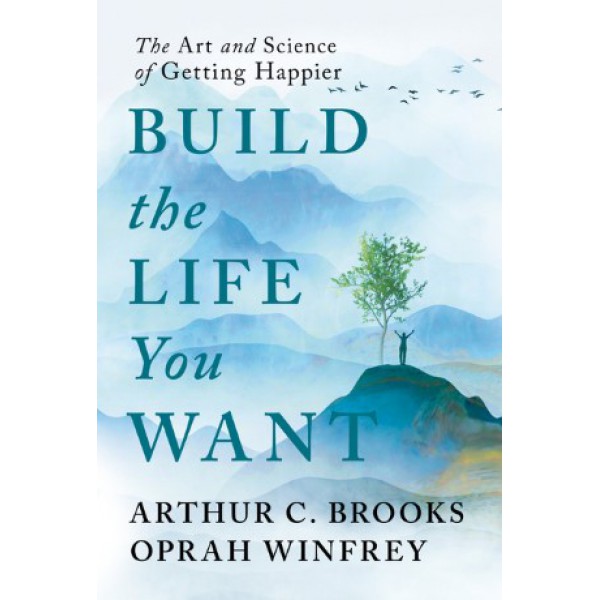 Build the Life You Want by Arthur C. Brooks and Oprah Winfrey - ship in 10-20 business days, supplied by US partner