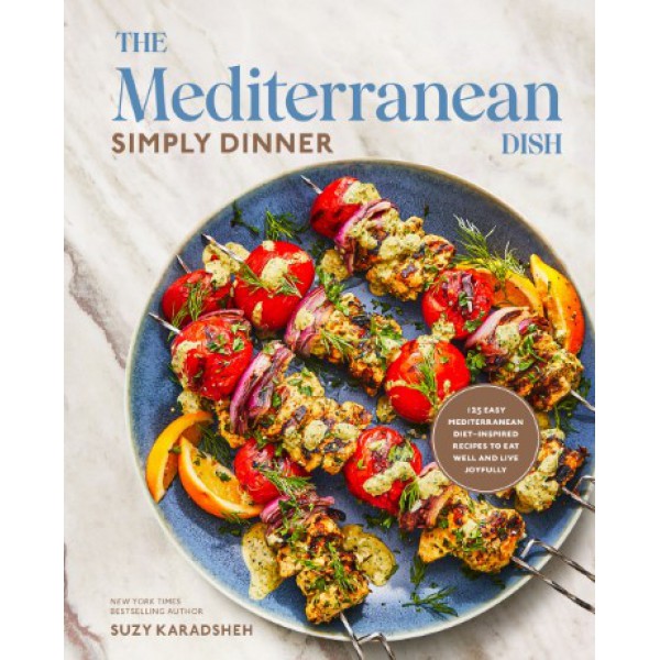 The Mediterranean Dish: Simply Dinner by Suzy Karadsheh with Summer Miller - ship in 10-20 business days, supplied by US partner