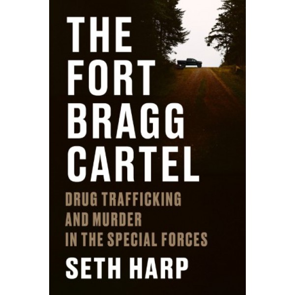 The Fort Bragg Cartel by Seth Harp - ship in 10-20 business days, supplied by US partner