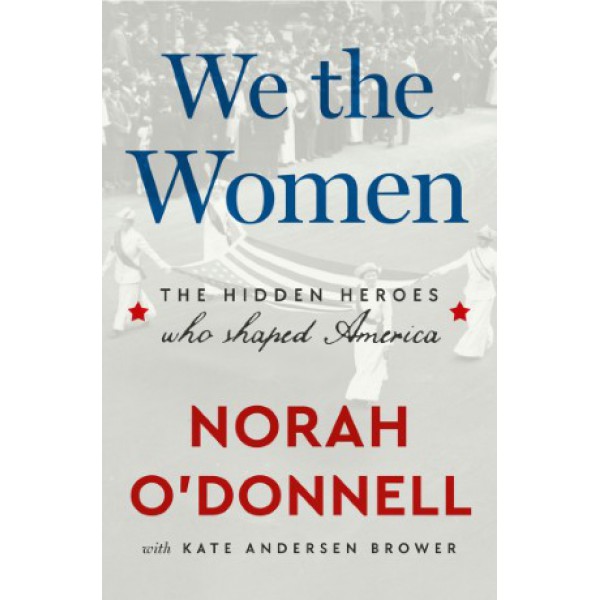 We the Women by Norah O'Donnell with Kate Andersen Brower - ship in 10-20 business days, supplied by US partner