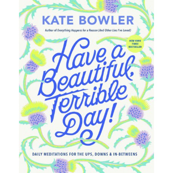 Have a Beautiful, Terrible Day! by Kate Bowler - ship in 10-20 business days, supplied by US partner