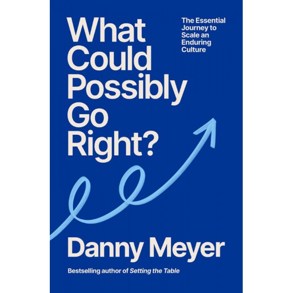 What Could Possibly Go Right? by Danny Meyer - ship in 10-20 business days, supplied by US partner