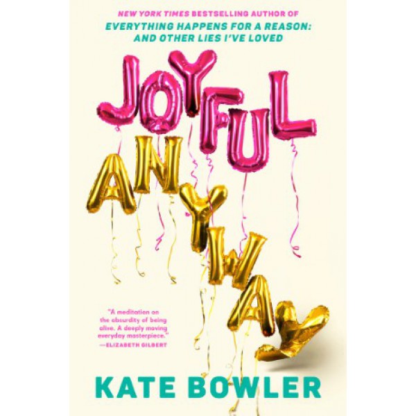 Joyful, Anyway by Kate Bowler - ship in 10-20 business days, supplied by US partner