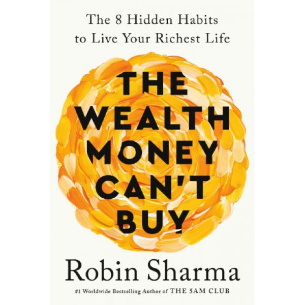 The Wealth Money Can't Buy by Robin Sharma - ship in 10-20 business days, supplied by US partner