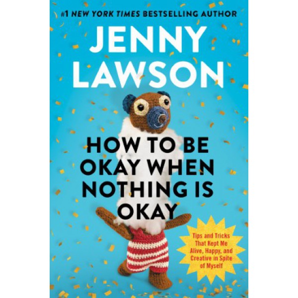 How to Be Okay When Nothing Is Okay by Jenny Lawson - ship in 10-20 business days, supplied by US partner