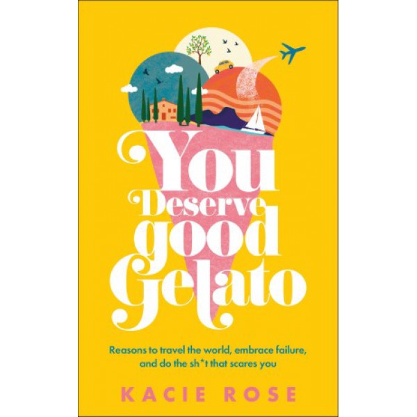 You Deserve Good Gelato by Kacie Rose - ship in 10-20 business days, supplied by US partner