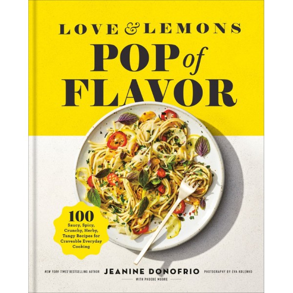 Love and Lemons: Pop of Flavor by Jeanine Donofrio with Phoebe Moore - ship in 10-20 business days, supplied by US partner
