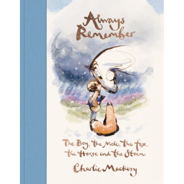 Always Remember: The Boy, the Mole, the Fox, the Horse and the Storm by Charlie Mackesy - ship in 10-20 business days, supplied by US partner