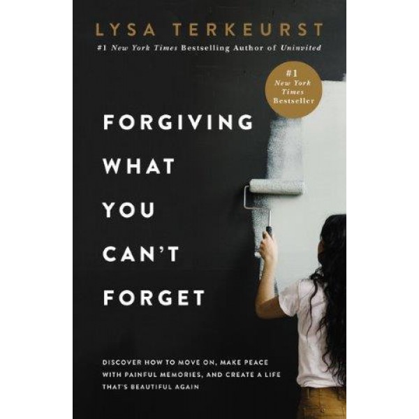 Forgiving What You Can't Forget by Lysa Terkeurst - ship in 10-20 business days, supplied by US partner