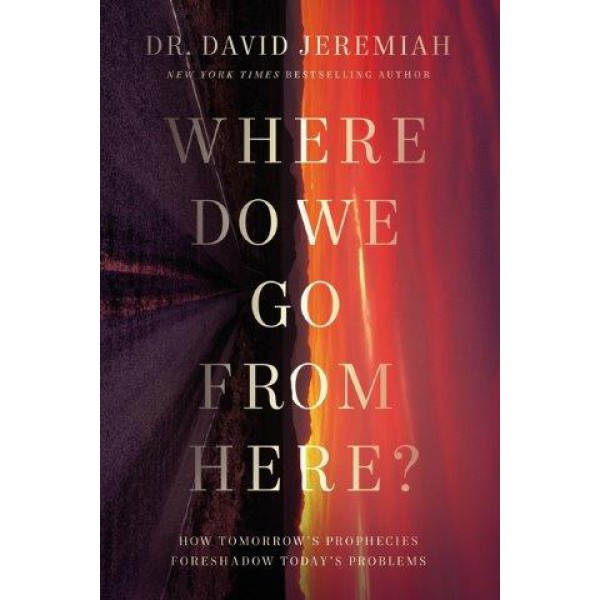 Where Do We Go from Here? by David Jeremiah - ship in 10-20 business days, supplied by US partner