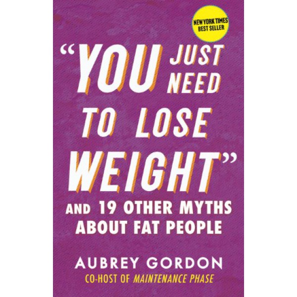 "You Just Need to Lose Weight" by Aubrey Gordon - ship in 10-20 business days, supplied by US partner