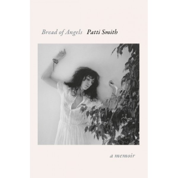Bread of Angels by Patti Smith - ship in 10-20 business days, supplied by US partner