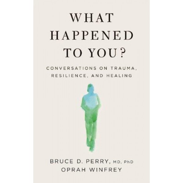 What Happened to You? by Bruce D. Perry and Oprah Winfrey - ship in 10-20 business days, supplied by US partner