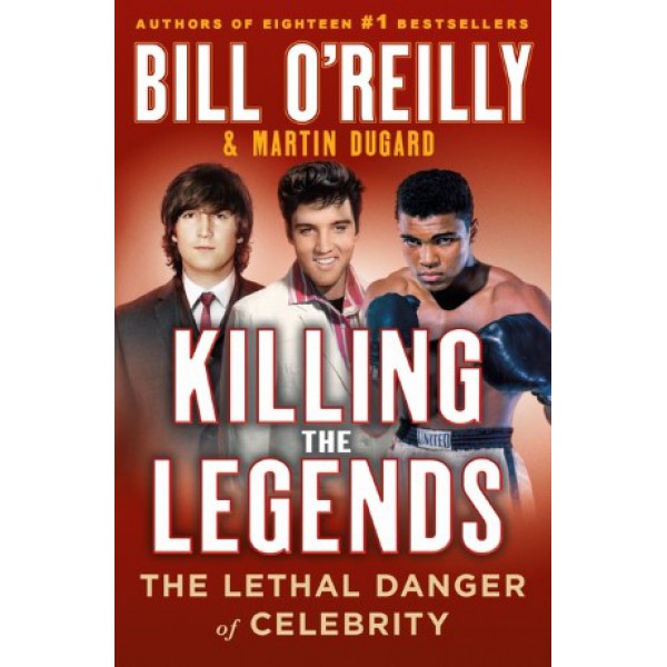 Killing the Legends by Bill O'Reilly and Martin Dugard - ship in 10-20 business days, supplied by US partner