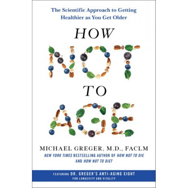 How Not to Age by Michael Greger - ship in 10-20 business days, supplied by US partner