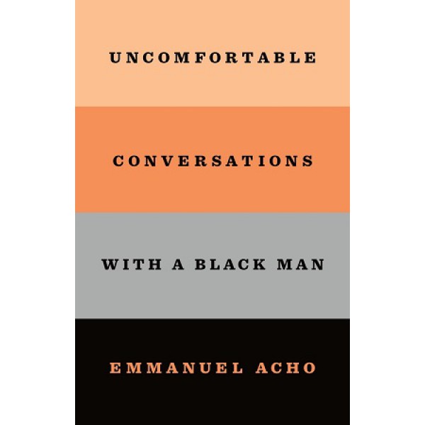 Uncomfortable Conversations With A Black Man by Emmanuel Acho - ship in 10-20 business days, supplied by US partner