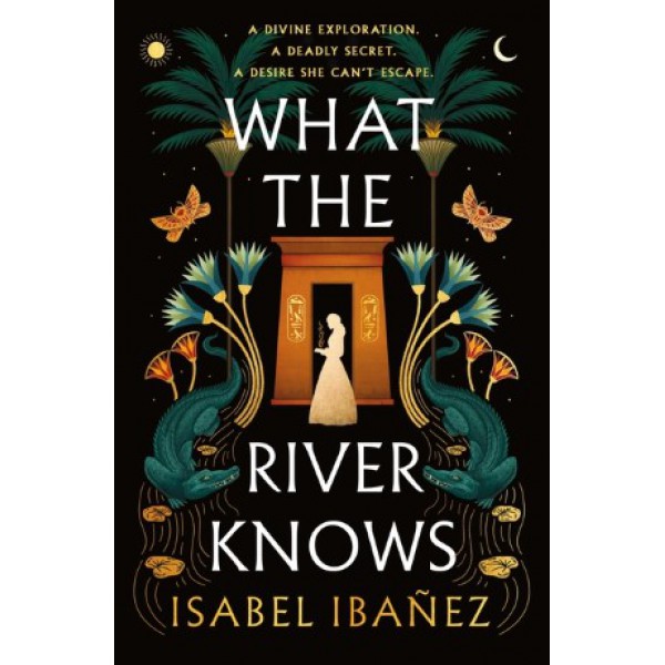What the River Knows by Isabel Ibañez - ship in 15-30 business days or more, supplied by US partner