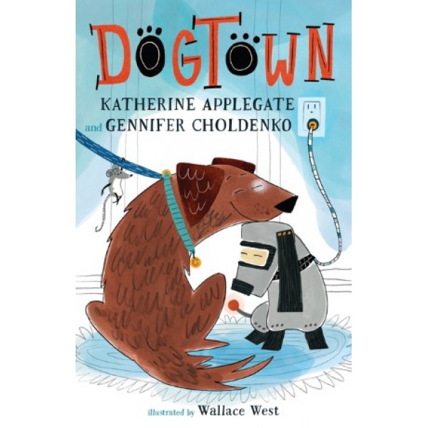 Dogtown by Katherine Applegate and Gennifer Choldenko - ship in 15-30 business days or more, supplied by US partner