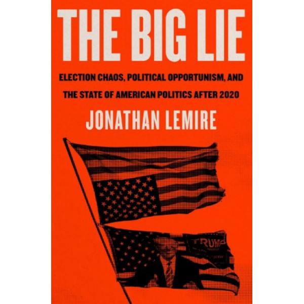 The Big Lie by Jonathan Lemire - ship in 15-30 business days or more, supplied by US partner