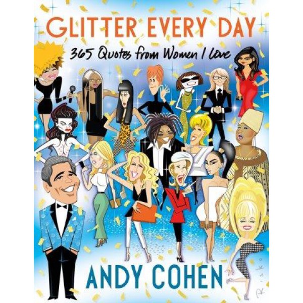 Glitter Every Day by Andy Cohen - ship in 10-20 business days, supplied by US partner