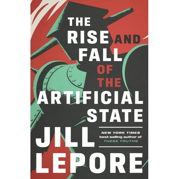 The Rise and Fall of the Artificial State by Jill Lepore - ship in 10-20 business days, supplied by US partner