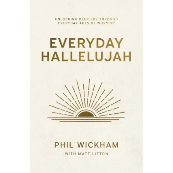 Everyday Hallelujah by Phil Wickham with Matt Litton - ship in 10-20 business days, supplied by US partner