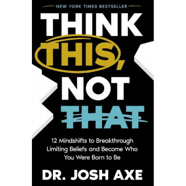 Think This, Not That by Josh Axe - ship in 10-20 business days, supplied by US partner