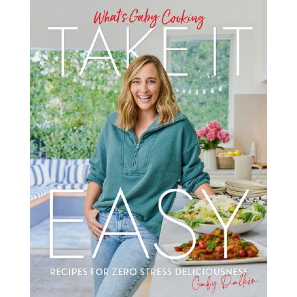 What's Gaby Cooking: Take It Easy by Gaby Dalkin - ship in 10-20 business days, supplied by US partner