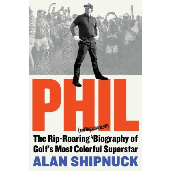 Phil by Alan Shipnuck - ship in 15-30 business days or more, supplied by US partner