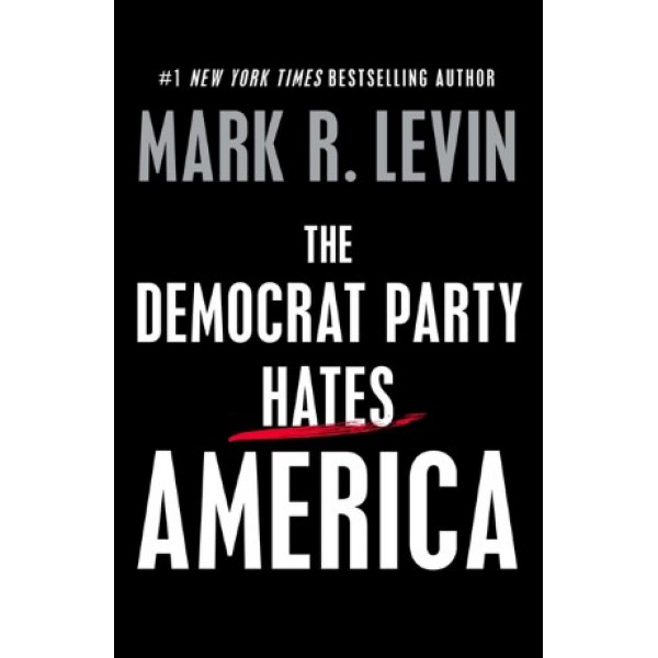 The Democrat Party Hates America by Mark R. Levin - ship in 10-20 business days, supplied by US partner