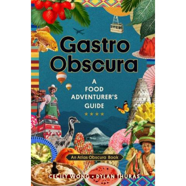 Gastro Obscura by Cecily Wong and Dylan Thuras - ship in 10-20 business days, supplied by US partner