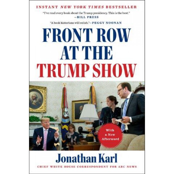 Front Row At The Trump Show by Jonathan Karl - ship in 10-20 business days, supplied by US partner