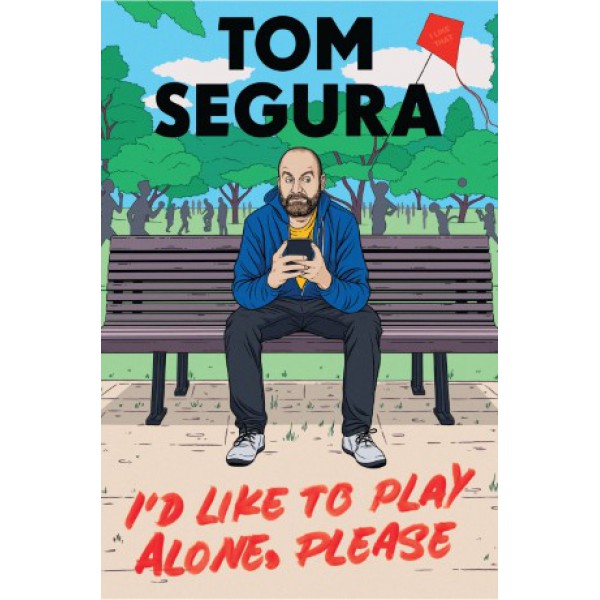 I'd Like to Play Alone, Please by Tom Segura - ship in 15-30 business days or more, supplied by US partner