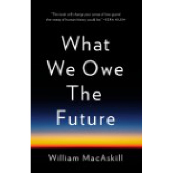 What We Owe the Future by William MacAskill - ship in 15-30 business days or more, supplied by US partner