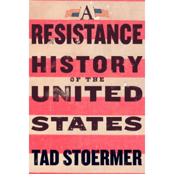 A Resistance History of the United States by Tad Stoermer - ship in 10-20 business days, supplied by US partner