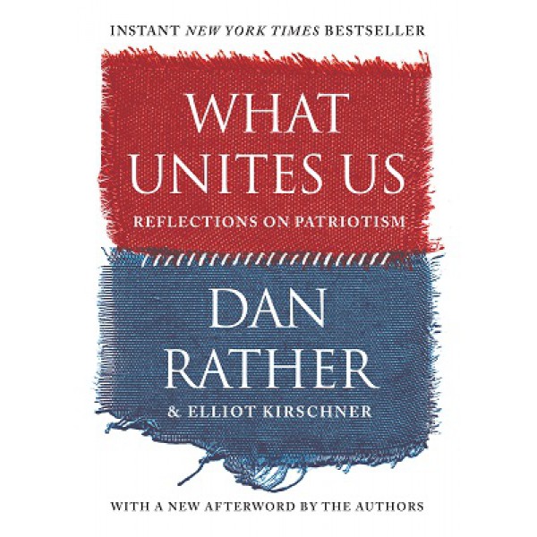 What Unites Us by Dan Rather And Elliot Kirschner - ship in 10-20 business days, supplied by US partner