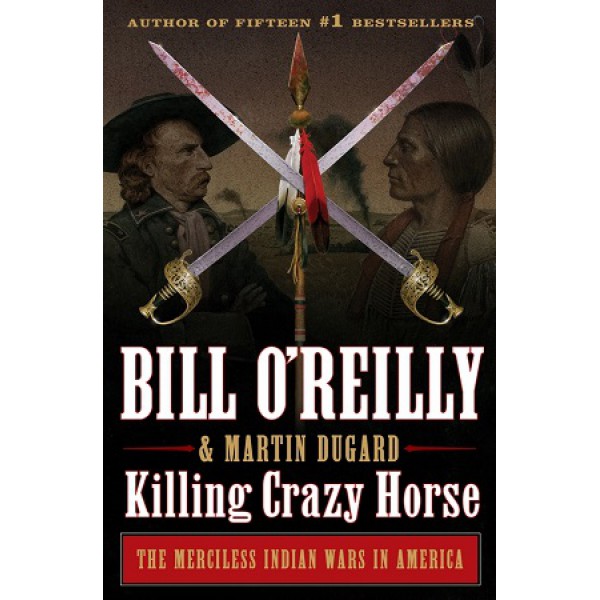 Killing Crazy Horse by Bill O'Reilly and Martin Dugard - ship in 10-20 business days, supplied by US partner