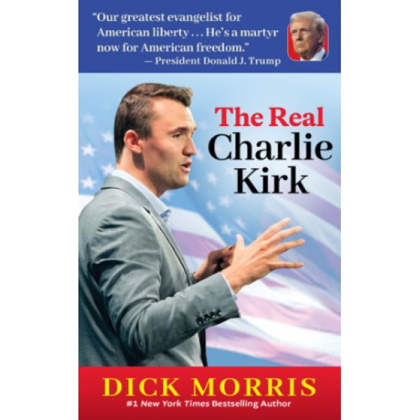 The Real Charlie Kirk by Dick Morris - ship in 10-20 business days, supplied by US partner