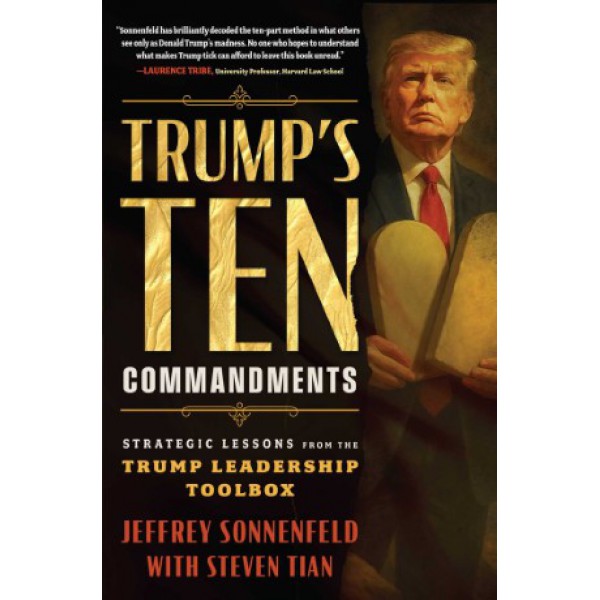 Trump's Ten Commandments by Jeffrey Sonnenfeld with Steven Tian - ship in 10-20 business days, supplied by US partner