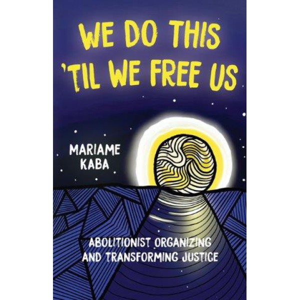 We Do This 'Til We Free Us by Mariame Kaba - ship in 15-30 business days or more, supplied by US partner