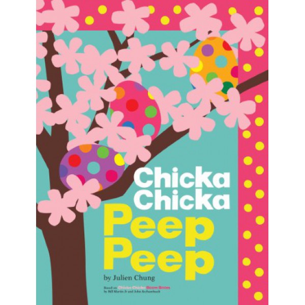Chicka Chicka Peep Peep by Julien Chung - ship in 10-20 business days, supplied by US partner