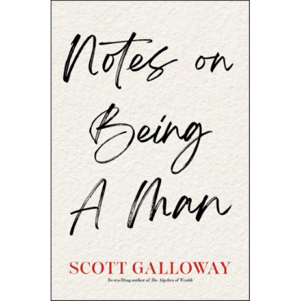 Notes on Being a Man by Scott Galloway - ship in 10-20 business days, supplied by US partner